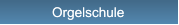 Orgelschule Orgelschule